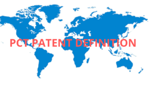 PCT patent definition, define PCT, what is a PCT patent application